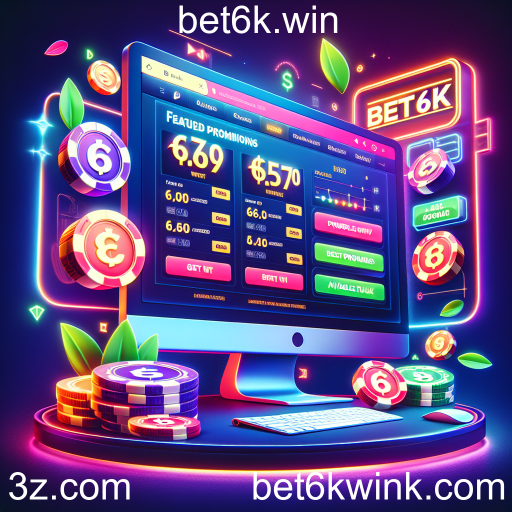 Maximize suas chances de ganhar com as promoções da bet6k.win